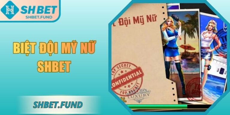 Biệt Đội Mỹ Nữ SHbet: Trải Nghiệm Quay Hũ Cuốn Hút 6 Biệt đội mỹ nữ SHbet
