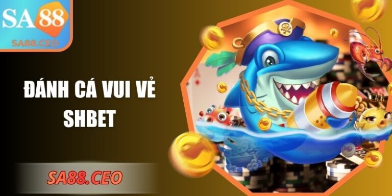 Đánh cá vui vẻ SHbet