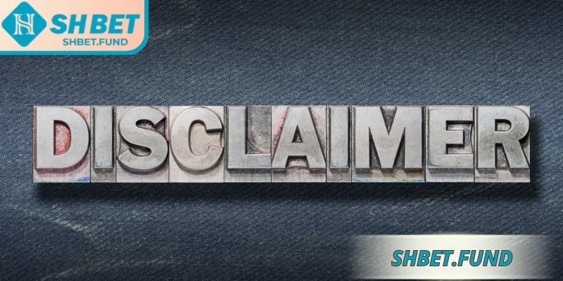 Miễn Trừ Trách Nhiệm SHbet 3 Phạm vi sử dụng miễn trừ trách nhiệm SHbet
